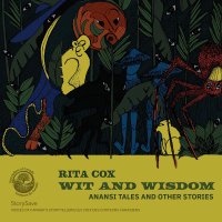 Wit and Wisdom: Anansi Tales and Other Stories