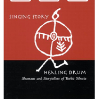 Singing Story Healing Drum — Shamans and Storytellers of Turkic Siberia