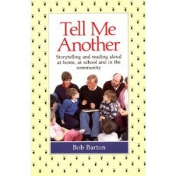 Tell Me Another: Storytelling and reading aloud at home, at school and in the community
