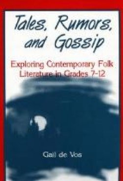 Tales, Rumors, and Gossip: Exploring Contemporary Folk  Literature in Grades 7-12s