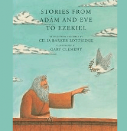 Stories from Adam and Eve to Ezekiel:  Retold from the Bible