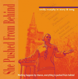 She Pushed From Behind: Emily Murphy in Story and Song